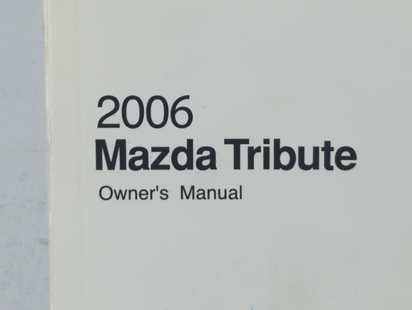 2006 Mazda Tribute Owners Manual Book Guide P/N:9999-95-014C-06 OEM Used Auto Parts - Oemusedautoparts1.com