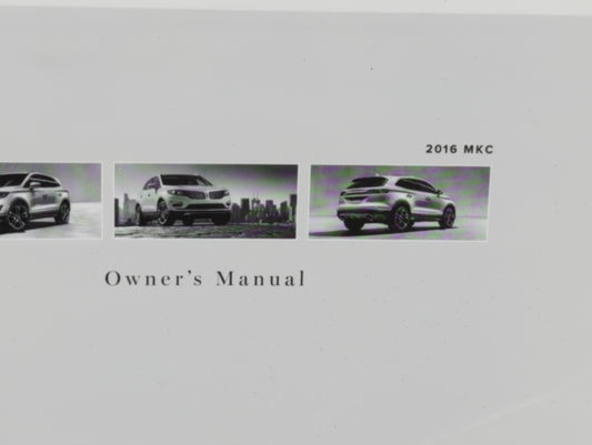 2016 Lincoln Mkc Owners Manual Book Guide P/N:GJ7J 19A321 AA OEM Used Auto Parts