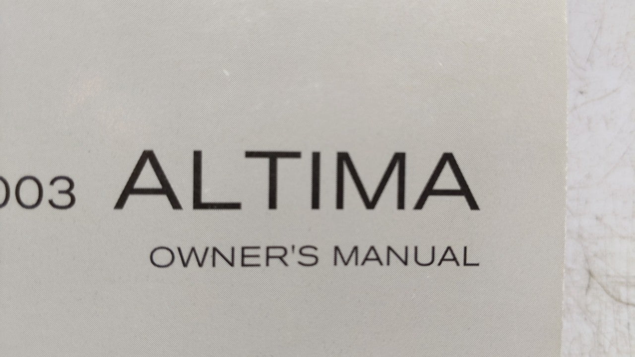 2003 Nissan Altima Owners Manual Book Guide OEM Used Auto Parts - Oemusedautoparts1.com