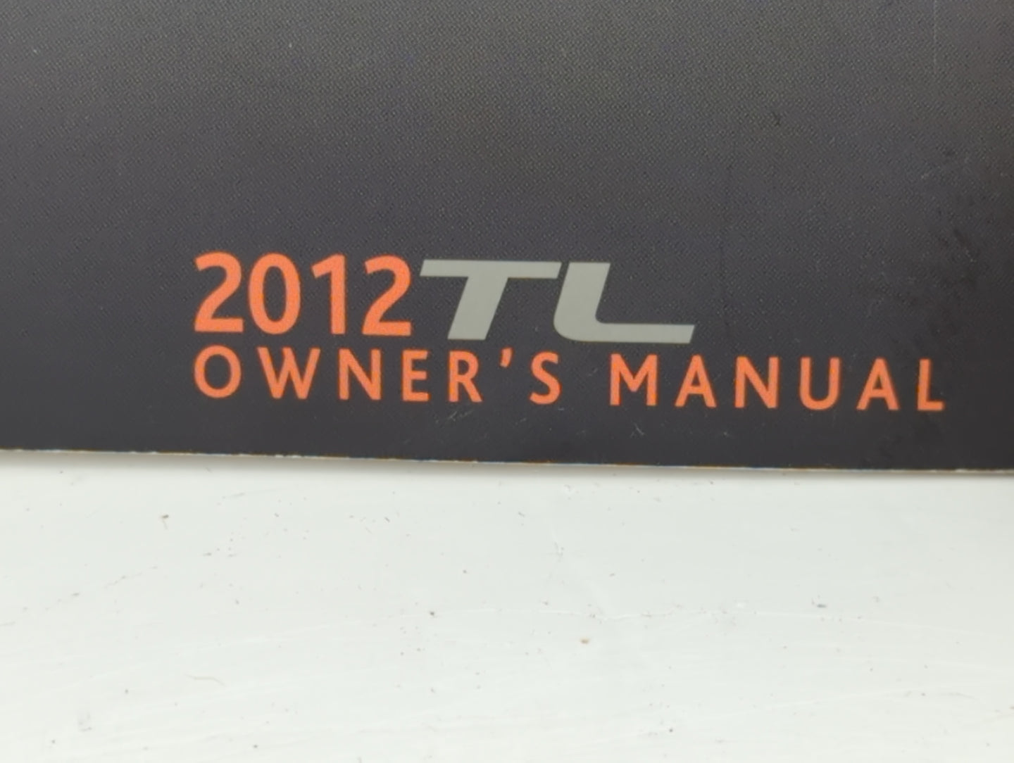 2012 Acura Tl Owners Manual Book Guide P/N:00X31-TK4-6310 31TK4631 OEM Used Auto Parts - Oemusedautoparts1.com