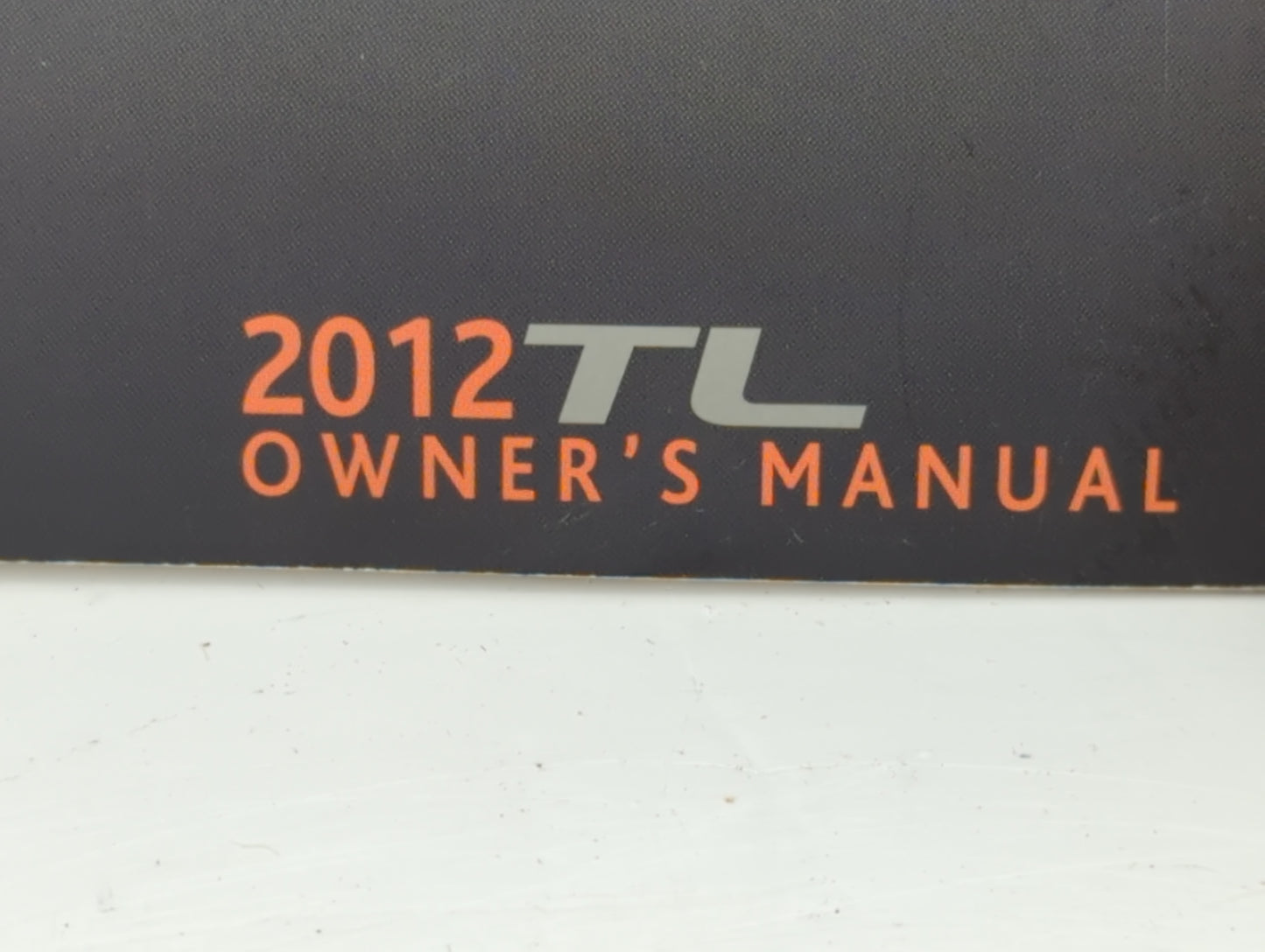 2012 Acura Tl Owners Manual Book Guide P/N:00X31-TK4-6310 31TK4631 OEM Used Auto Parts - Oemusedautoparts1.com