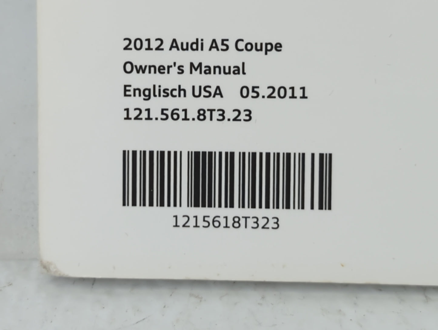 2012 Audi A5 Owners Manual Book Guide P/N:1215618T323 OEM Used Auto Parts - Oemusedautoparts1.com