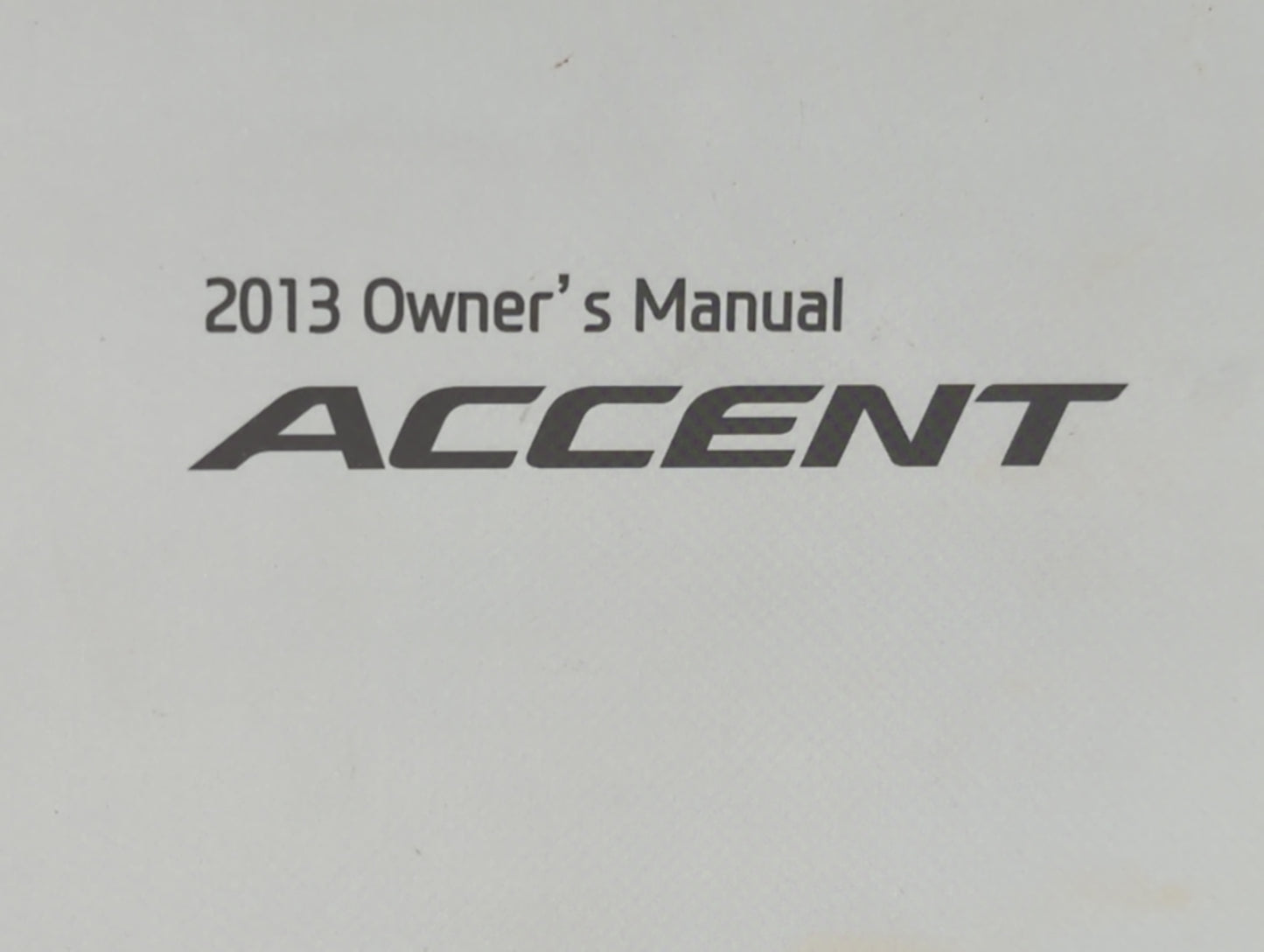 2013 Hyundai Accent Owners Manual Book Guide P/N:D1RO-EU35H OEM Used Auto Parts - Oemusedautoparts1.com