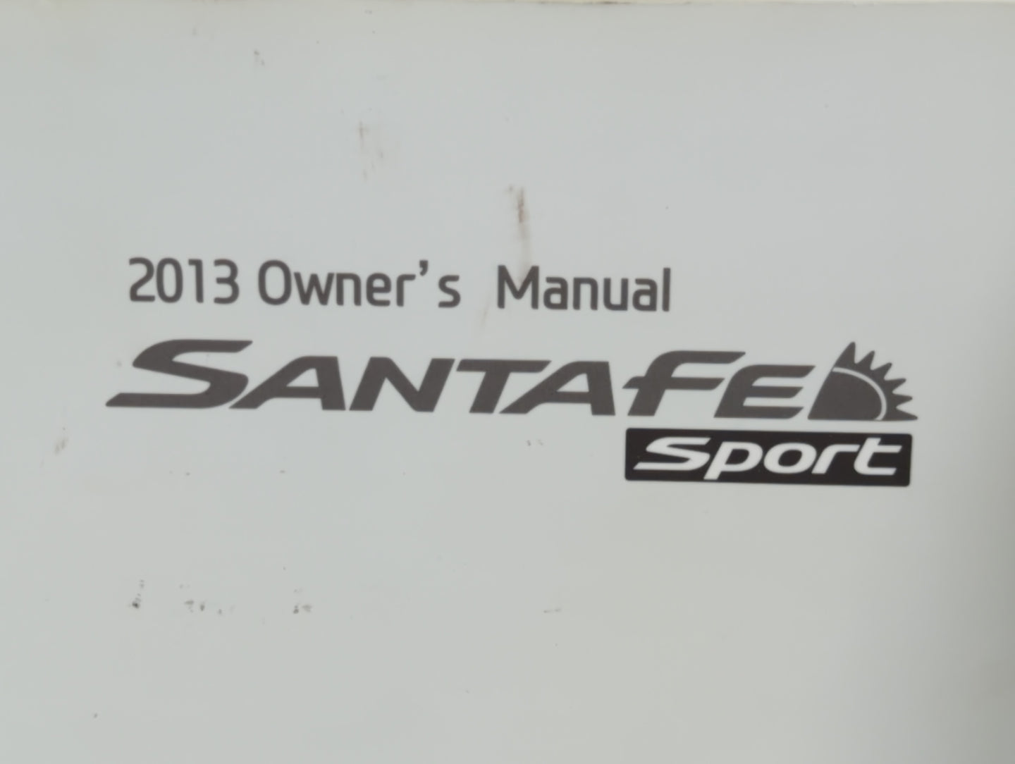 2013 Hyundai Santa Fe Owners Manual Book Guide P/N:A2WO-EU32E OEM Used Auto Parts - Oemusedautoparts1.com