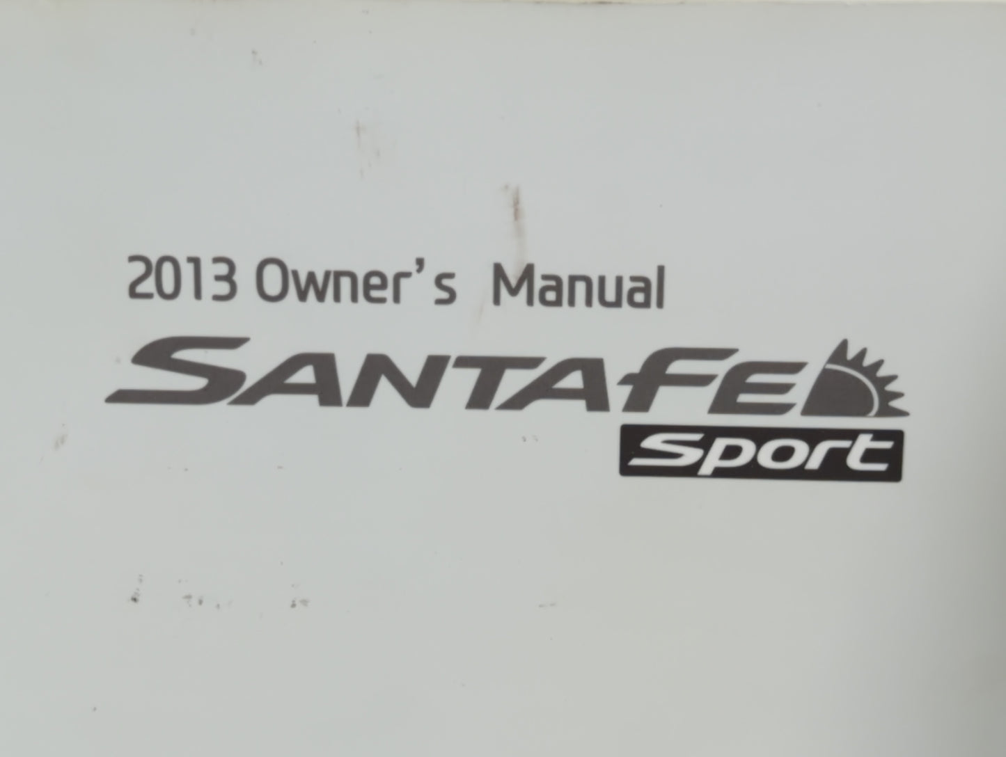 2013 Hyundai Santa Fe Owners Manual Book Guide P/N:A2WO-EU32E OEM Used Auto Parts - Oemusedautoparts1.com