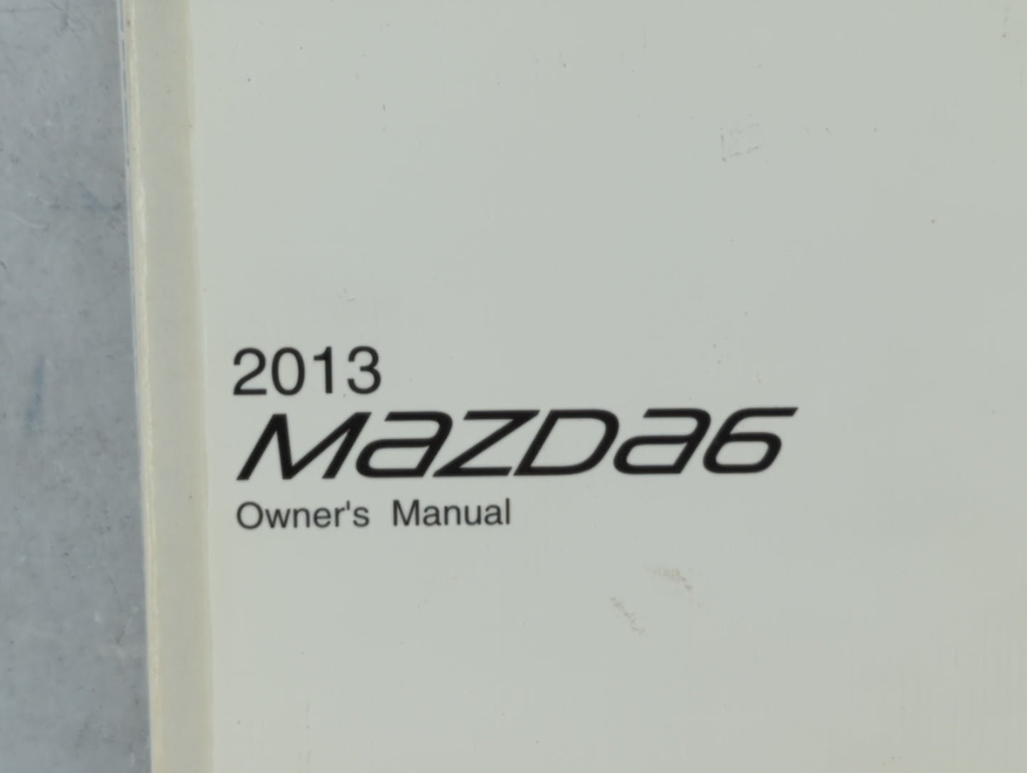 2013 Mazda 6 Owners Manual Book Guide P/N:9999-95-078C OEM Used Auto Parts - Oemusedautoparts1.com