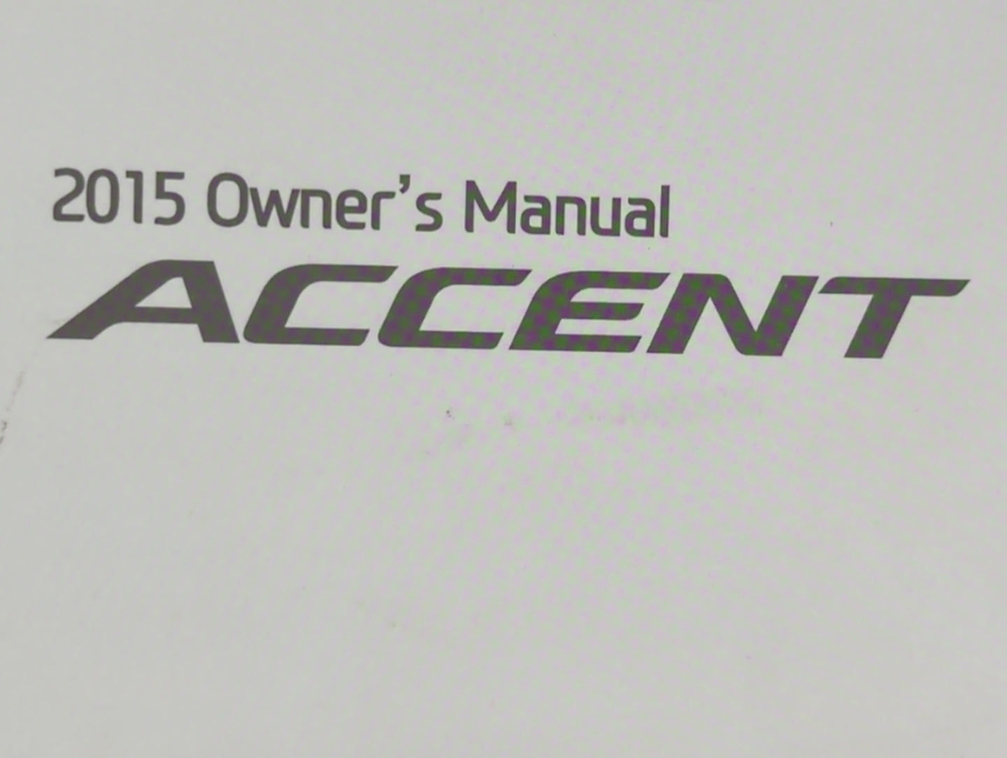 2015 Hyundai Accent Owners Manual Book Guide OEM Used Auto Parts - Oemusedautoparts1.com