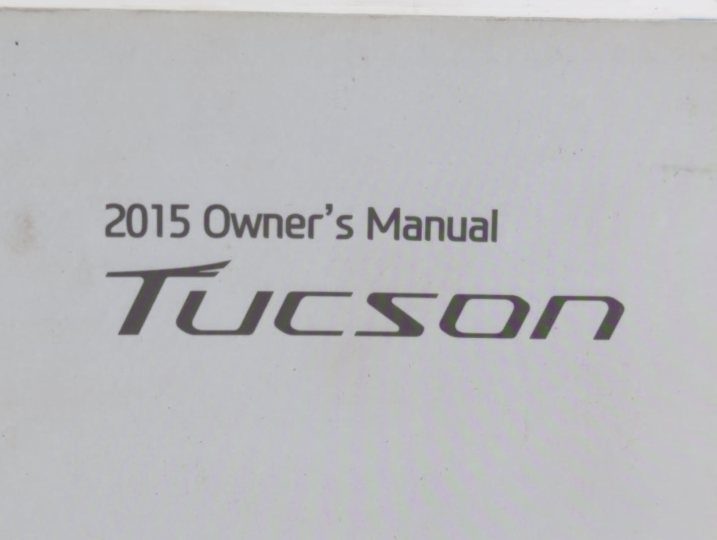 2015 Hyundai Tucson Owners Manual Book Guide P/N:F2S0-ES4DD OEM Used Auto Parts - Oemusedautoparts1.com