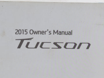 2015 Hyundai Tucson Owners Manual Book Guide P/N:F2S0-ES4DD OEM Used Auto Parts