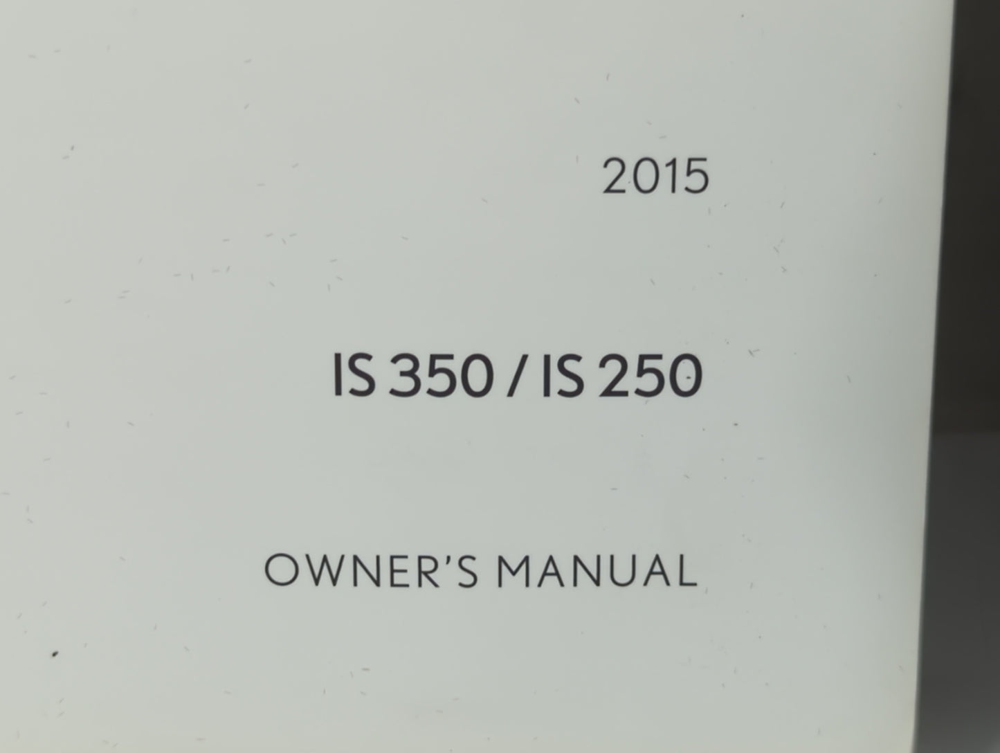 2015 Lexus Is350 Owners Manual Book Guide P/N:01999-53C50 OEM Used Auto Parts - Oemusedautoparts1.com