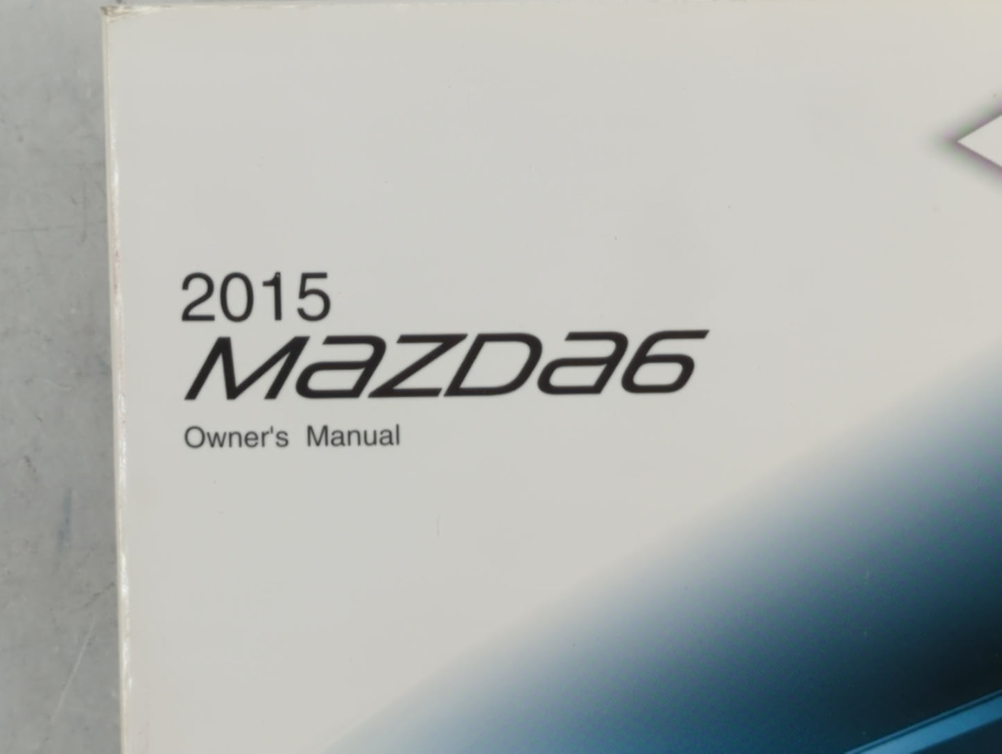 2015 Mazda 6 Owners Manual Book Guide P/N:9999-95-078C OEM Used Auto Parts - Oemusedautoparts1.com