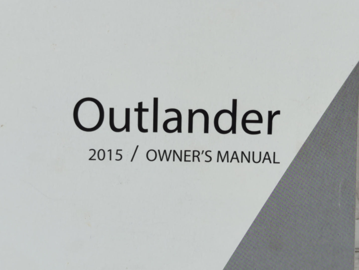 2015 Mitsubishi Outlander Owners Manual Book Guide P/N:9290G262 OEM Used Auto Parts - Oemusedautoparts1.com