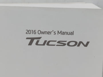 2016 Hyundai Tucson Owners Manual Book Guide OEM Used Auto Parts