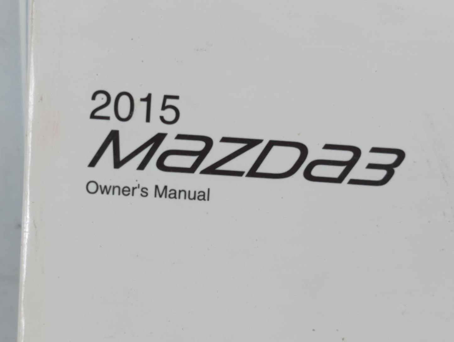 2015 Mazda 3 Owners Manual Book Guide P/N:9999-EC-038C-15 OEM Used Auto Parts - Oemusedautoparts1.com