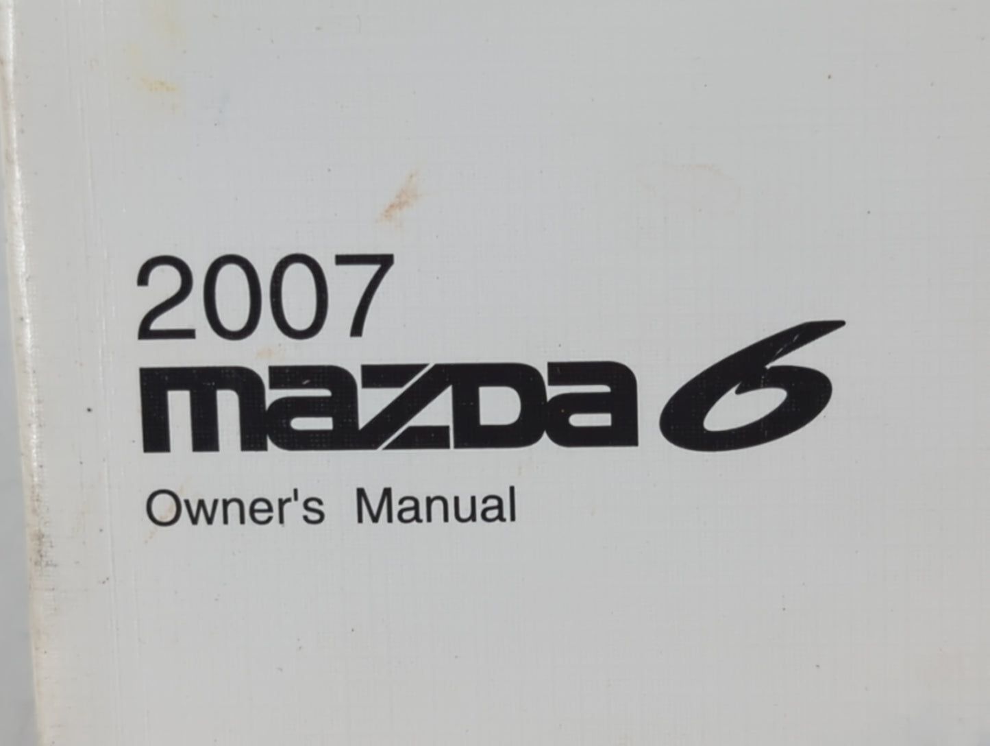 2007 Mazda 6 Owners Manual Book Guide P/N:9999-95-0778C-07 OEM Used Auto Parts - Oemusedautoparts1.com