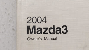 2004 Mazda 3 Owners Manual Book Guide P/N:8S18-EA-03I OEM Used Auto Parts - Oemusedautoparts1.com