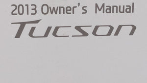 2013 Hyundai Tucson Owners Manual Book Guide OEM Used Auto Parts